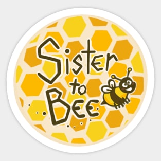 Sister to bee Sticker